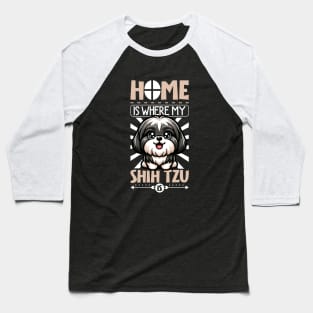 Home is with my Shih Tzu Baseball T-Shirt